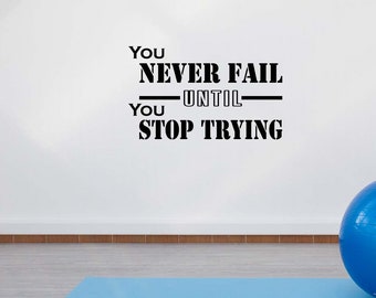 Vous n’échouez jamais jusqu’à ce que vous arrêtiez d’essayer 23 X 14 Sports wall quote sticker vinyl decal Decor Lebron Curry inspired basketball team sport