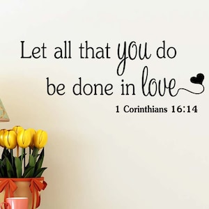 Let all that you do be done in love 23 x 9  Vinyl Wall Religious quote Hebrews sticker decal religious Jesus God Faith