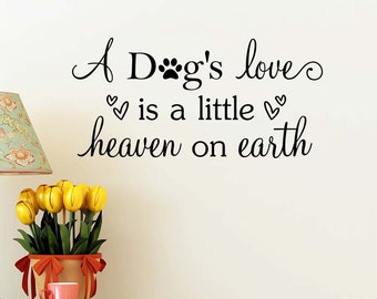3# A Dogs Love is a Little Piece of Heaven 23 x 12 Vinyl Wall Quote Decal Sticker Pet Sticker Art Decor Inspirational pet cat home