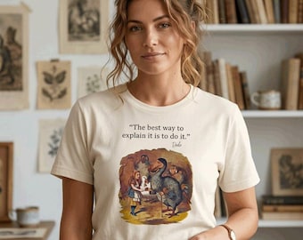 Alice in Wonderland's Dodo Bird Quote Unisex T-Shirt - Book Lover Gift - Literary Gift