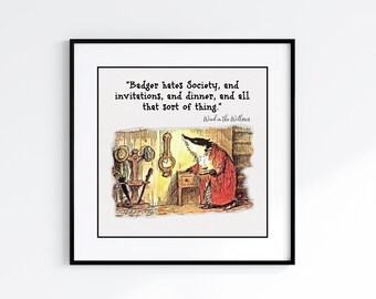The Wind in the Willows Badger Wall Art - The Wind in the Willows Badger Quote Print - Wind in the Willows Gift - Gift For Reader