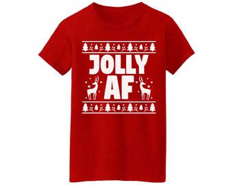 Jolly Af Shirt Jolly Af Christmas Shirt for Women Women's Jolly Af Holiday Shirt Funny Festive Shirt for Women Jolly Af Ugly Christmas Shirt