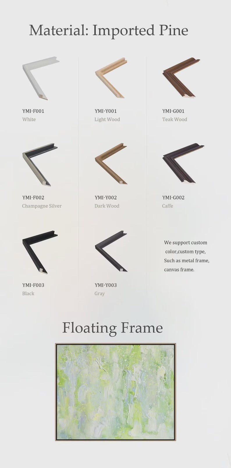 May include: A display of eight corner samples of imported pine floating frames in white, light wood, teak wood, champagne silver, dark wood, caffe, black, and gray. Text includes Material: Imported Pine, model codes, and Floating Frame.