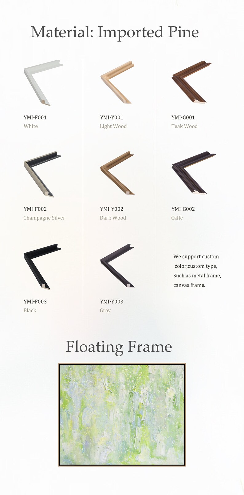 May include: A selection of nine different floating frames made of imported pine wood. The frames are shown in various colours, including white, light wood, teak wood, champagne silver, dark wood, caffe, black, and grey. The text "Material: Imported Pine" and "Floating Frame" is also visible in the image.