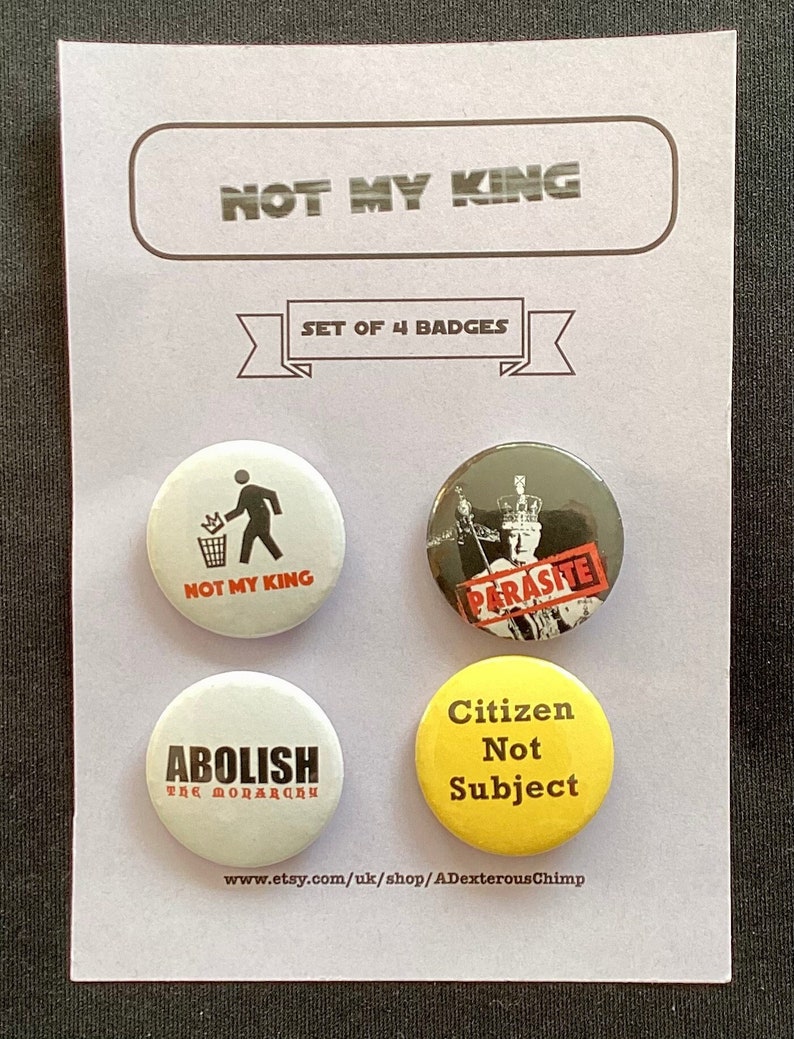 Not my King Pin Badges Set of 4 Anti-Monarchist Button Badges, Republic Badges, Political Badges image 1