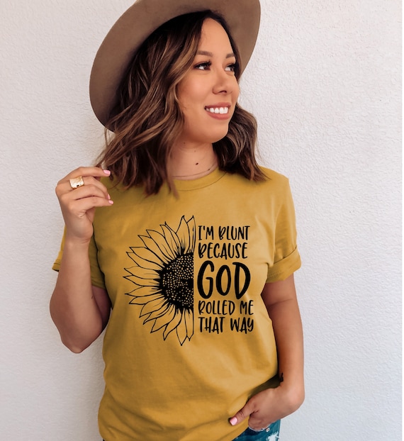 I'm Blunt Because God Rolled Me That Way Funny T-Shirt I'm Blunt Because God Rolled Me That Way Funny T-Shirt