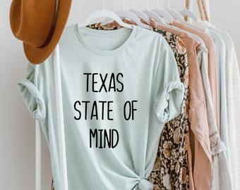 Texas State of Mind | Texan | Southern Charm | Tees for Her | Texas Gifts |