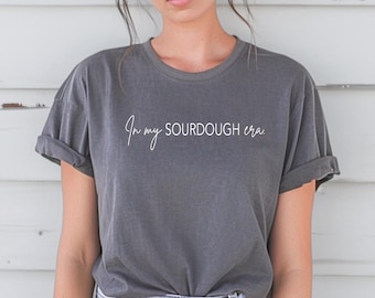 In My Sourdough Era | Sourdough Journey | Bread Maker | Homesteader | Tees | Tshirt
