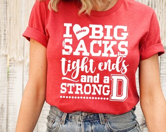 Funny Football T-Shirt: I Love Big Sacks, Tight Ends