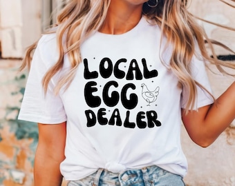 Local Egg Dealer T-Shirt: Chicken Mama Tee, Farmerish Shirt