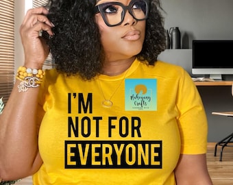 I’m not for everyone shirt; Funny tee; sarcastic shirt; I’m not for everyone tee; female shirt; ladies shirt