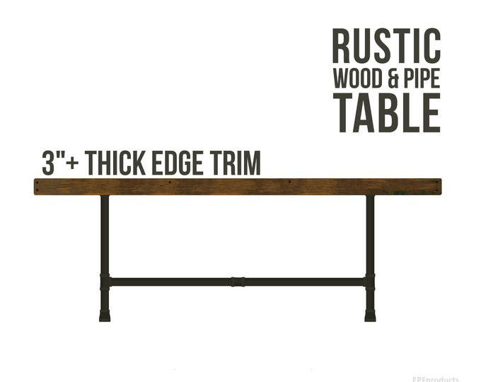 Pipe Table 3"+ THICK EDGE TRIM, Rustic Wood & Pipe Table Chunky Table Breadboard Edge Industrial Dining Table Urban Wood Table Harvest Table