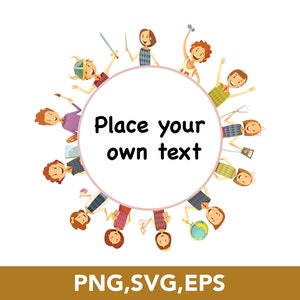 May include: A circle with the text "Place your own text" surrounded by cartoon children holding various objects. The children are all wearing different clothes and have different hairstyles.