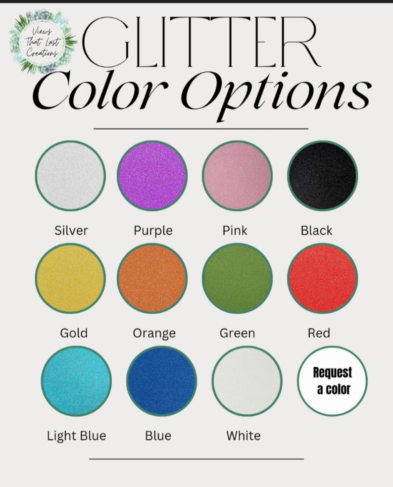 May include: A chart displaying glitter colour options for a craft project. The colours include silver, purple, pink, black, gold, orange, green, red, light blue, blue, and white. There is also an option to request a custom colour.