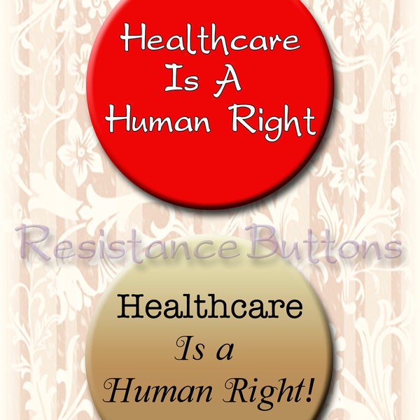 Healthcare Is A Human Right Button or magnet. 2.25" Pin back button or magnet. Protest Button. Resistance Buttons. Healthcare a human right