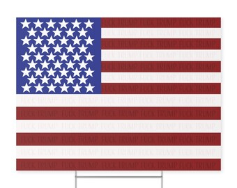 Subtle Fuck Trump Yard Sign. USA Flag.  Printed on both sides. Metal H stand included. Protect Democracy, Fight Fascism, Protest yard sign