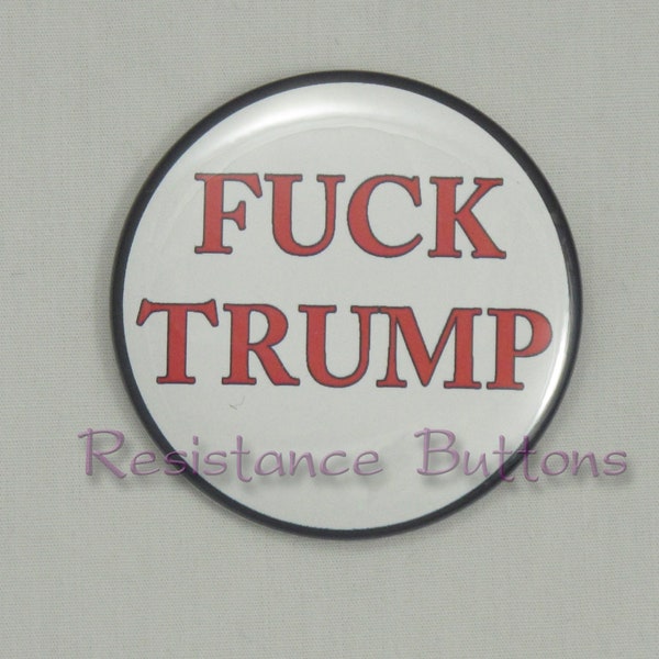 Fuck Trump Button. 2.25" pin-back buttons. Anti-Trump buttons. Resist Buttons. Resistance Buttons