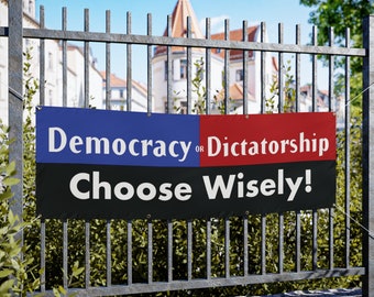 Vinyl Banner. Democracy or Dictatorship. Political banner. Hang up this large banner to bring attention to the importance of our Democracy.