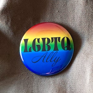 LGBTQ Ally Button. 2.25&quot; pin-back button. Protest Button. Equal Rights. Gay Rights. LBGQT Rights. Resistance Buttons.