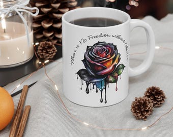 There is No Freedom without Choice Mug. 11oz. mug. With watercolor rose. 11 oz. mug. Perfect for those who believe in the right to choose