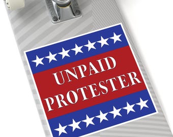 Unpaid Protester sticker. Square Stickers, Indoor\Outdoor. Unpaid Protester sticker. Protest sticker