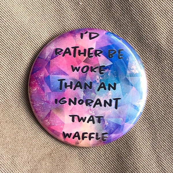 I'd Rather Be Woke Button. 2.25" Pin back button. Awareness button. Social and Racial Justice button. Resistance Buttons. WOKE Button.