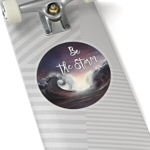 Be the Storm Sticker. Kiss-Cut Stickers