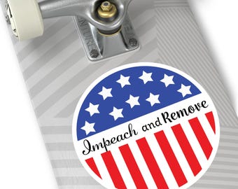 Impeach and Remove Round Sticker, Indoor\Outdoor. Red, White and Blue Impeach and Remove sticker. Protest sticker.