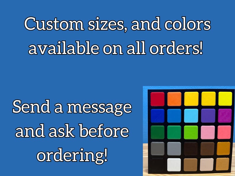 May include: A color chart with 25 squares showing different colors. The text "Custom sizes, and colors available on all orders! Send a message and ask before ordering!" is visible in the image.
