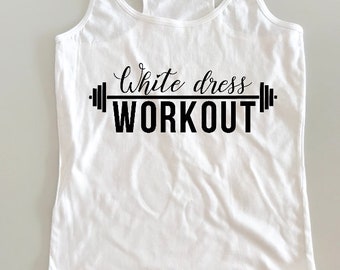 White Dress Workout Tank Top, Women's Tank, Bride, Bridal, Gym Tank, Engaged, Wedding Dress Workout, Wedding, Bride To be, Sweating