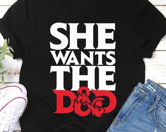 The Original She Wants The D&D, Funny D and D, Dungeons and Dragons, Nerdy Shirt, Dungeon Master, She Wants The D, Men's Shirt, DND