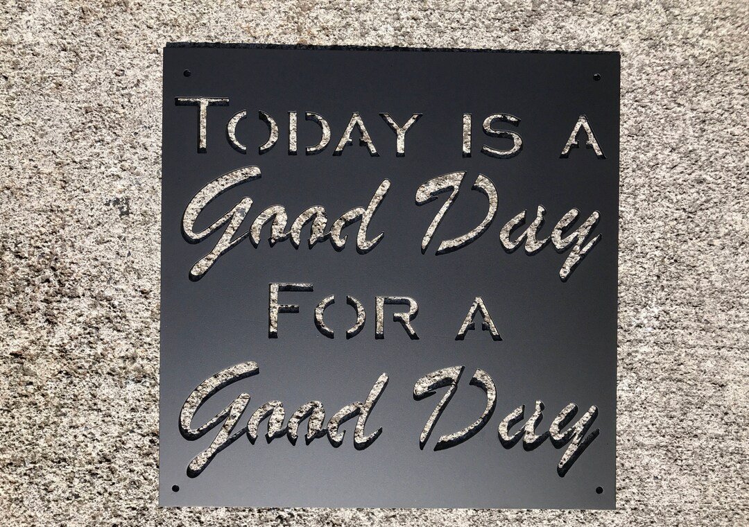 Today is a Good Day for a Good Day Metal Sign / Metal Wall Art Etsy