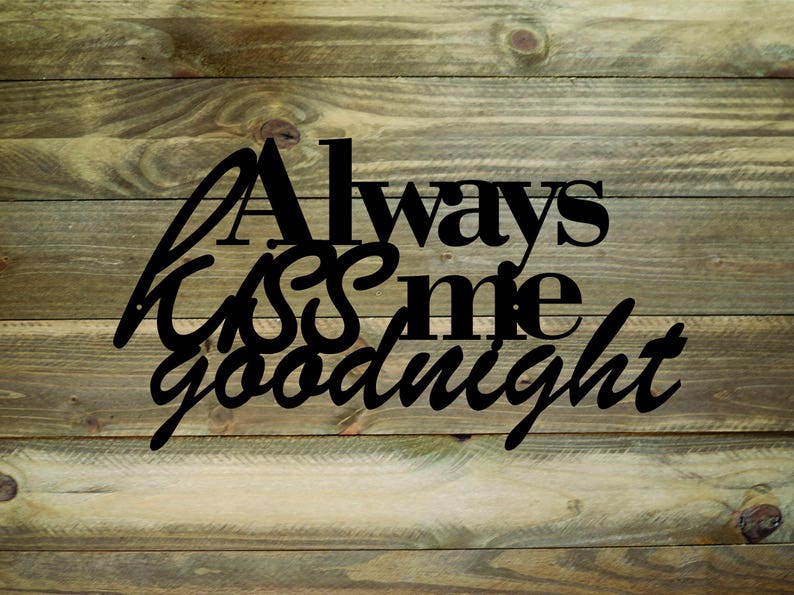 Always Kiss Me Goodnight Metal Wall Art / Always Kiss Me Etsy