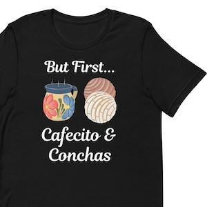 But First Cafecito & Conchas Coffee Pan Dulce Unisex T-Shirt