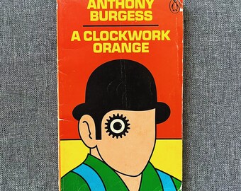 A Clockwork Orange by Anthony Burgess