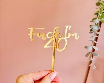 Fuck I’m 40 Cake Topper