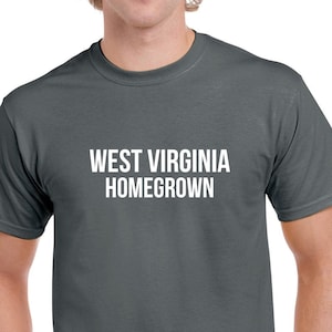 West Virginia Homegrown Tshirt- West Virginia Gift- West Virginia Shirt