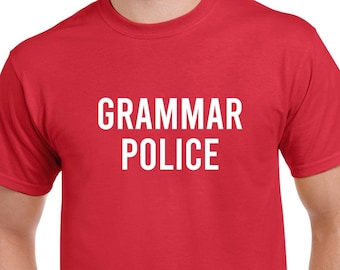 Grammar Police Tshirt- Funny Grammar Police Shirt- Funny Birthday Gift- English Teacher Gift