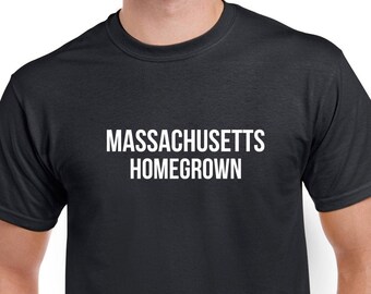 Massachusetts Homegrown Tshirt- Massachusetts Gift- Massachusetts Shirt