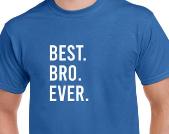 Best Bro Ever Tshirt- Brother Shirt- Gift for Brother- Christmas Gift- Birthday Gift for Brother
