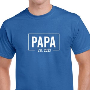 Papa Est. 2023 Shirt- Papa Est. 2024 Tshirt- Papa Shirt- Papa Gift- Father&#39;s Day Gift- Gift for New Papa- CUSTOMIZE THE YEAR