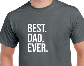 Dad Gift Best Dad Ever Shirt Best Dad Gift Dad Shirt Funny Fathers Gift ...