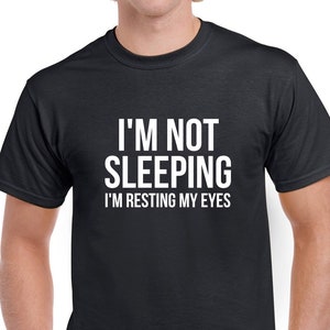 I&#39;m Not Sleeping I&#39;m Resting My Eyes Tshirt- Funny Dad Tshirt- Funny Grandpa Shirt- Father&#39;s Day Gift for Dad- Father&#39;s Day Gift for Grandpa