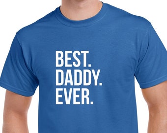 Best Daddy Ever Shirt- Daddy Gift- Daddy Tshirt- Father's Day Gift for Daddy