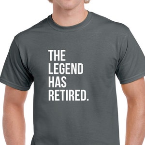 Chemise The Legend Has Retired - Cadeau de retraite - Tshirt de retraite