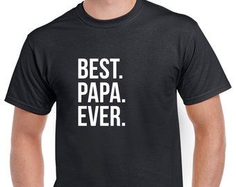 Best Papa Ever Shirt- Papa Tshirt- Father's Day Gift for Papa- Gift for Papa