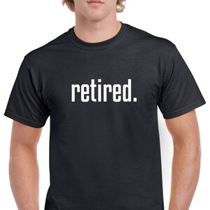 Chemise à la retraite - Tshirt à la retraite - Cadeau de retraite pour homme