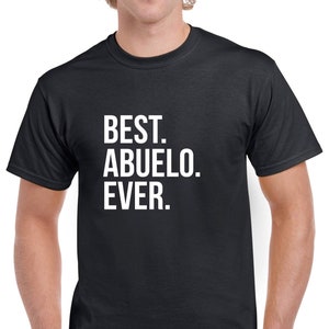 Best Abuelo Ever Shirt, Abuelo Gift Father&#39;s Day Gift for Abuelo, Abuelo Tshirt, Abuelo Christmas Gift, Birthday Gift, New Abuelo Gift