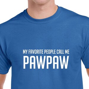 My Favorite People Call Me Pawpaw Shirt- Pawpaw Tshirt- Pawpaw Gift- Grandpa Tshirt- Grandpa Gift- Christmas Gift for Pawpaw