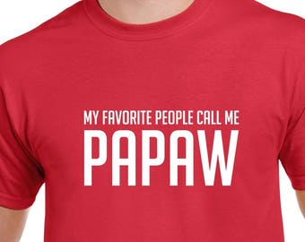 My Favorite People Call Me Papaw Shirt- Papaw Tshirt- Papaw Gift- Grandpa Tshirt- Grandpa Gift- Christmas Gift for Papaw